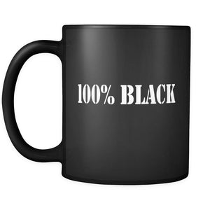 100% Black | It's a coffee cup and it's black.-Drinkware-Swagtastic Gear