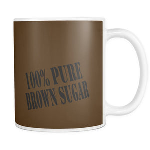 100% Pure Brown Sugar | Coffee Mug 100% Pure Brown Sugar | Coffee Mug-Drinkware-Swagtastic Gear