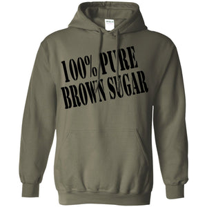 100% PURE BROWN SUGAR | Sweatshirt or Hoodie-Apparel-Swagtastic Gear