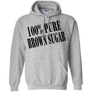 100% PURE BROWN SUGAR | Sweatshirt or Hoodie-Apparel-Swagtastic Gear