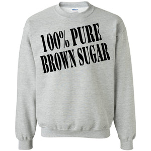 100% PURE BROWN SUGAR | Sweatshirt or Hoodie-Apparel-Swagtastic Gear