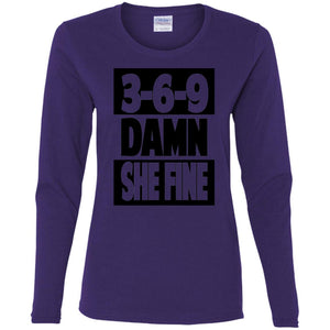 3,6,9 Damn She Fine | Long Sleeve Tee-Apparel-Swagtastic Gear