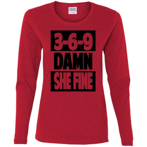 3,6,9 Damn She Fine | Long Sleeve Tee-Apparel-Swagtastic Gear