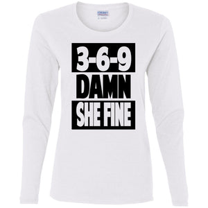 3,6,9 Damn She Fine | Long Sleeve Tee-Apparel-Swagtastic Gear