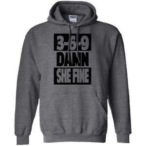 3,6,9 Damn She Fine | Sweatshirt or Hoodie-Apparel-Swagtastic Gear