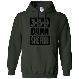 3,6,9 Damn She Fine | Sweatshirt or Hoodie-Apparel-Swagtastic Gear