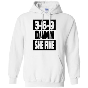 3,6,9 Damn She Fine | Sweatshirt or Hoodie-Apparel-Swagtastic Gear