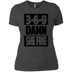 3,6,9 Damn She Fine | Tee-Apparel-Swagtastic Gear