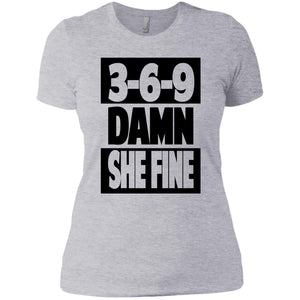 3,6,9 Damn She Fine | Tee-Apparel-Swagtastic Gear