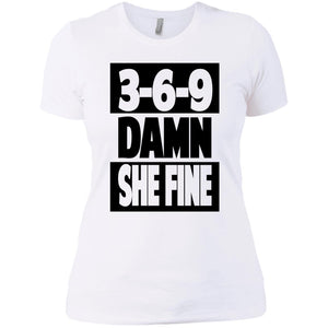 3,6,9 Damn She Fine | Tee-Apparel-Swagtastic Gear