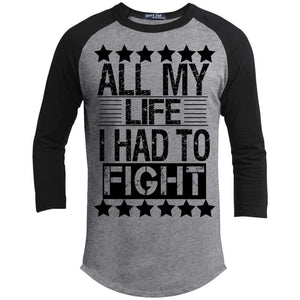 ALL MY LIFE I HAD TO FIGHT | ?? Sleeve Raglan Tee-T-Shirts-Swagtastic Gear