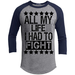 ALL MY LIFE I HAD TO FIGHT | ?? Sleeve Raglan Tee-T-Shirts-Swagtastic Gear