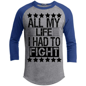 ALL MY LIFE I HAD TO FIGHT | ?? Sleeve Raglan Tee-T-Shirts-Swagtastic Gear