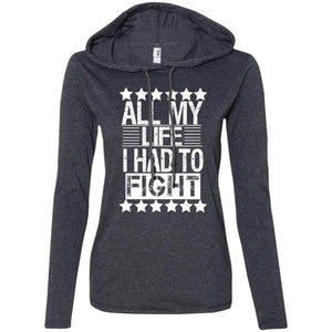 ALL MY LIFE I HAD TO FIGHT | T-shirt Hoodie-Apparel-Swagtastic Gear