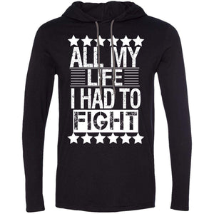 ALL MY LIFE I HAD TO FIGHT | T-shirt Hoodie-Apparel-Swagtastic Gear