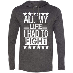 ALL MY LIFE I HAD TO FIGHT | T-shirt Hoodie-Apparel-Swagtastic Gear