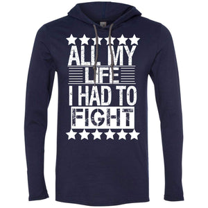 ALL MY LIFE I HAD TO FIGHT | T-shirt Hoodie-Apparel-Swagtastic Gear