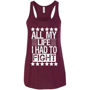 ALL MY LIFE I HAD TO FIGHT | Tank Top-Apparel-Swagtastic Gear