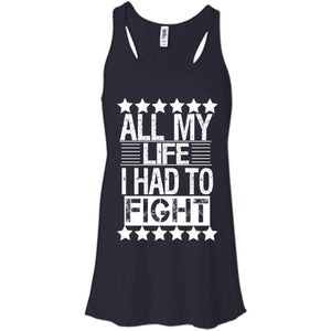 ALL MY LIFE I HAD TO FIGHT | Tank Top-Apparel-Swagtastic Gear