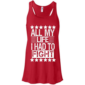 ALL MY LIFE I HAD TO FIGHT | Tank Top-Apparel-Swagtastic Gear