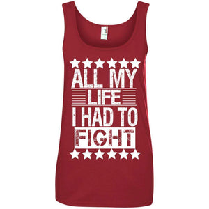 ALL MY LIFE I HAD TO FIGHT | Tank Top-Apparel-Swagtastic Gear