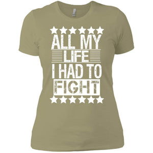 ALL MY LIFE I HAD TO FIGHT | Tee-Apparel-Swagtastic Gear