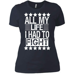 ALL MY LIFE I HAD TO FIGHT | Tee-Apparel-Swagtastic Gear