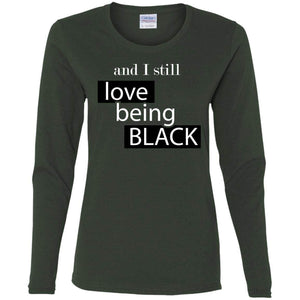 And I still Love Being Black | Long Sleeve Tee-Apparel-Swagtastic Gear