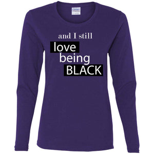 And I still Love Being Black | Long Sleeve Tee-Apparel-Swagtastic Gear