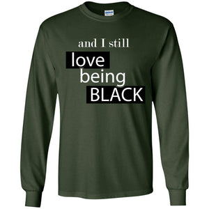 And I still Love Being Black | Long Sleeve Tee-Apparel-Swagtastic Gear