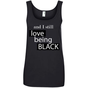 And I still Love Being Black | Tank Top-Apparel-Swagtastic Gear