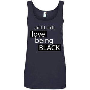 And I still Love Being Black | Tank Top-Apparel-Swagtastic Gear