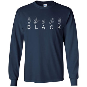 B L A C K - American Sign Language (ASL) | Long Sleeve Tee-Apparel-Swagtastic Gear