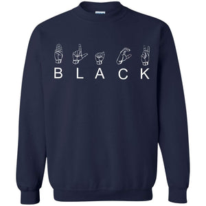 B L A C K - American Sign Language (ASL) | Sweatshirt or Hoodie-Apparel-Swagtastic Gear