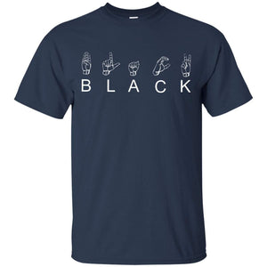 B L A C K - American Sign Language (ASL) | Tee-Apparel-Swagtastic Gear