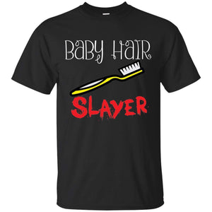 Baby Hair Slayer | Tee-Apparel-Swagtastic Gear