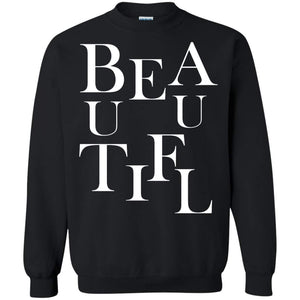 BEAUTIFUL | Sweatshirt or Hoodie-Apparel-Swagtastic Gear