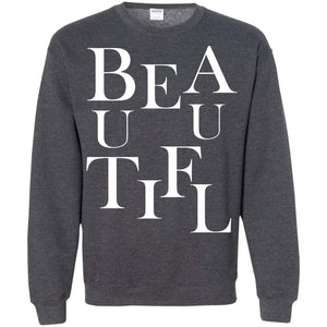 BEAUTIFUL | Sweatshirt or Hoodie-Apparel-Swagtastic Gear