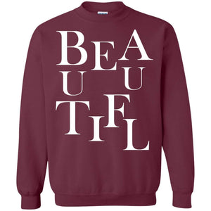 BEAUTIFUL | Sweatshirt or Hoodie-Apparel-Swagtastic Gear