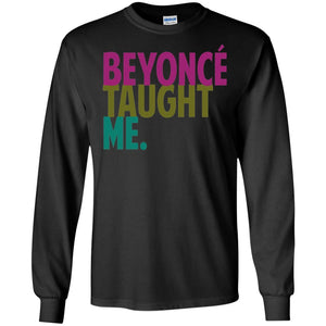 Beyonce Taught Me | Long Sleeve Tee-Apparel-Swagtastic Gear