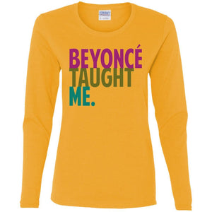 Beyonce Taught Me | Long Sleeve Tee-Apparel-Swagtastic Gear