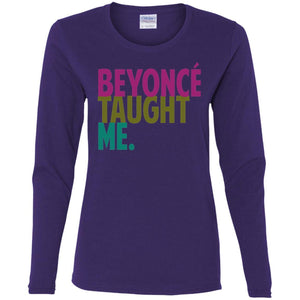 Beyonce Taught Me | Long Sleeve Tee-Apparel-Swagtastic Gear