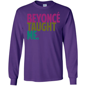 Beyonce Taught Me | Long Sleeve Tee-Apparel-Swagtastic Gear