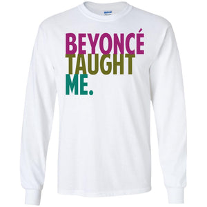 Beyonce Taught Me | Long Sleeve Tee-Apparel-Swagtastic Gear