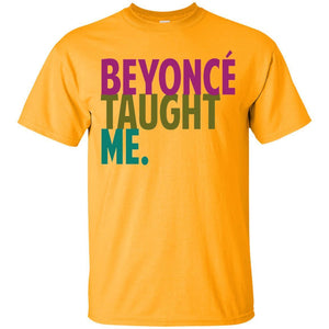 Beyonce Taught Me | Tee-Apparel-Swagtastic Gear