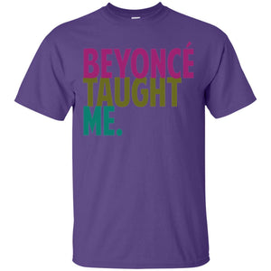 Beyonce Taught Me | Tee-Apparel-Swagtastic Gear