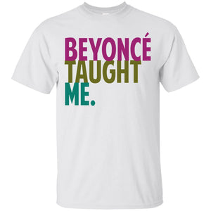 Beyonce Taught Me | Tee-Apparel-Swagtastic Gear