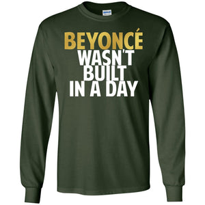 Beyonce Wasn't Built In a Day | Long Sleeve Tee-Apparel-Swagtastic Gear