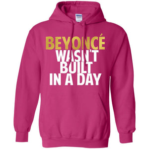 Beyonce Wasn't Built In a Day | Sweatshirt or Hoodie-Apparel-Swagtastic Gear