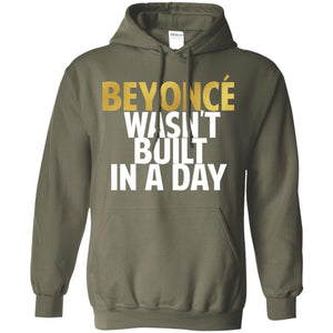 Beyonce Wasn't Built In a Day | Sweatshirt or Hoodie-Apparel-Swagtastic Gear